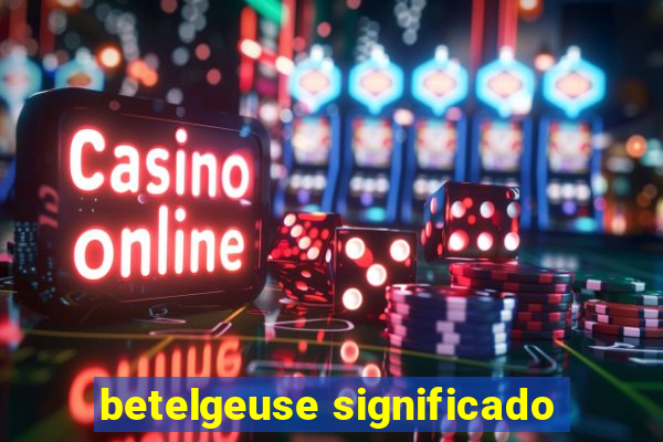 betelgeuse significado